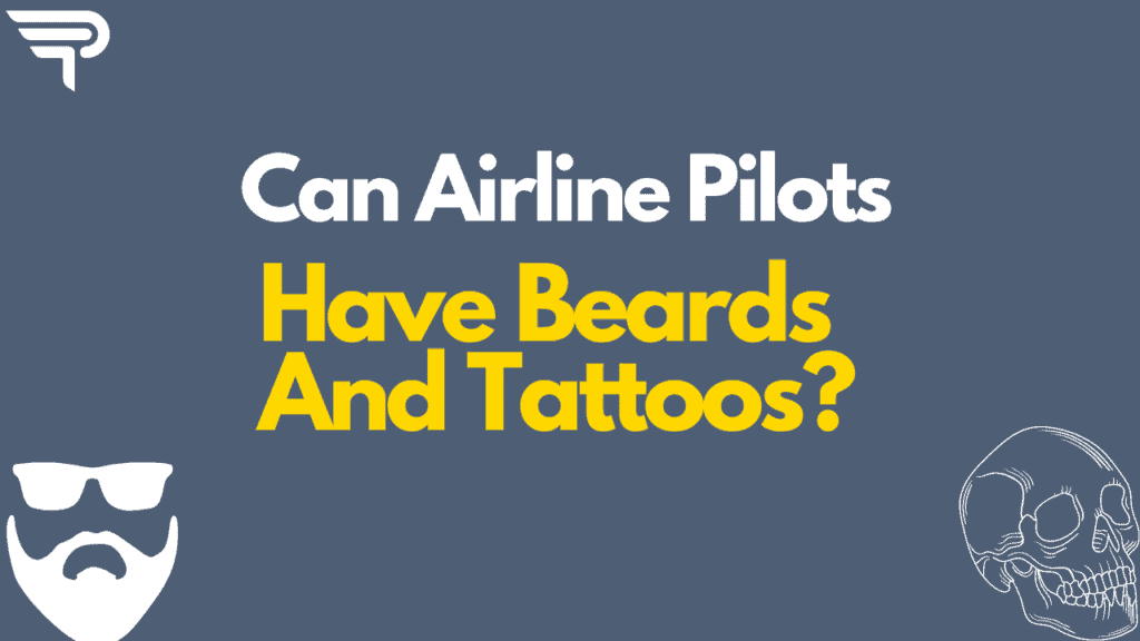 Can Airline Pilots Have Beards And Tattoss?