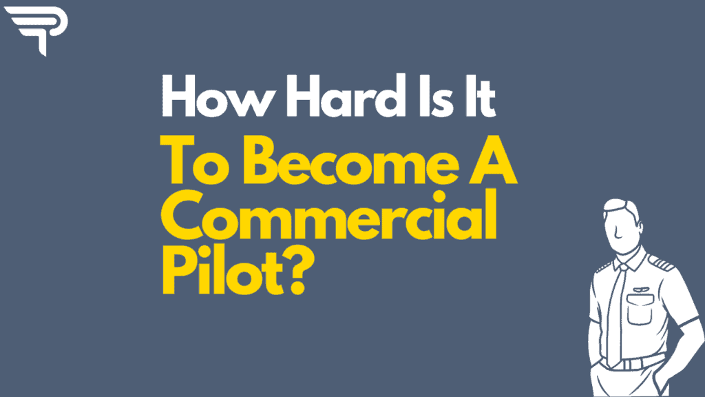 How Hard Is It To Become A Pilot?